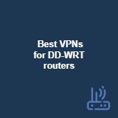  Best VPNs for DD-WRT routers Image